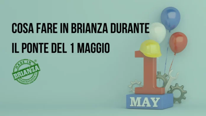 Cosa fare in Brianza durante il ponte del 1 Maggio