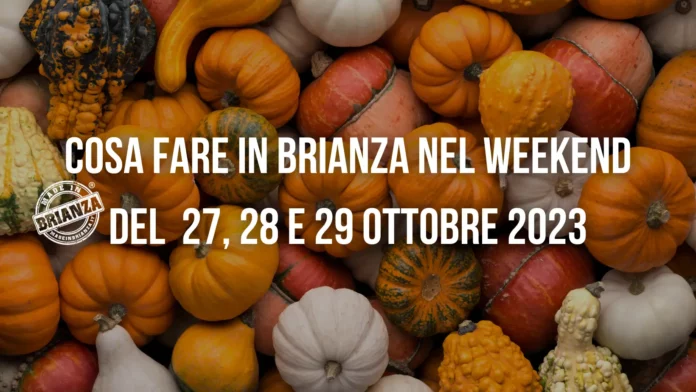 cosa fare in brianza 27 28 29 Ottobre 2023