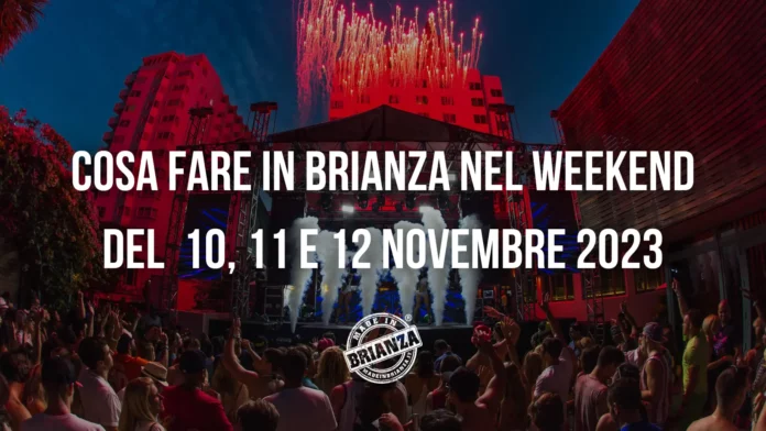 cosa fare in brianza 10 11 12 Novembre 2023
